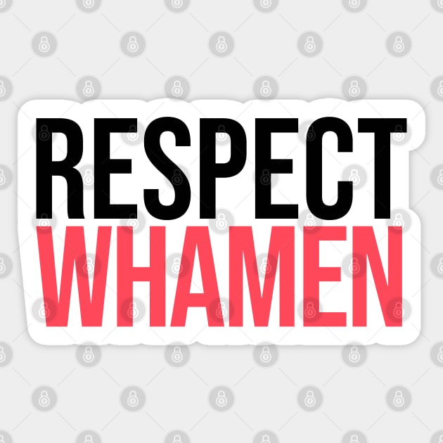 Respect Whamen Sticker by artsylab